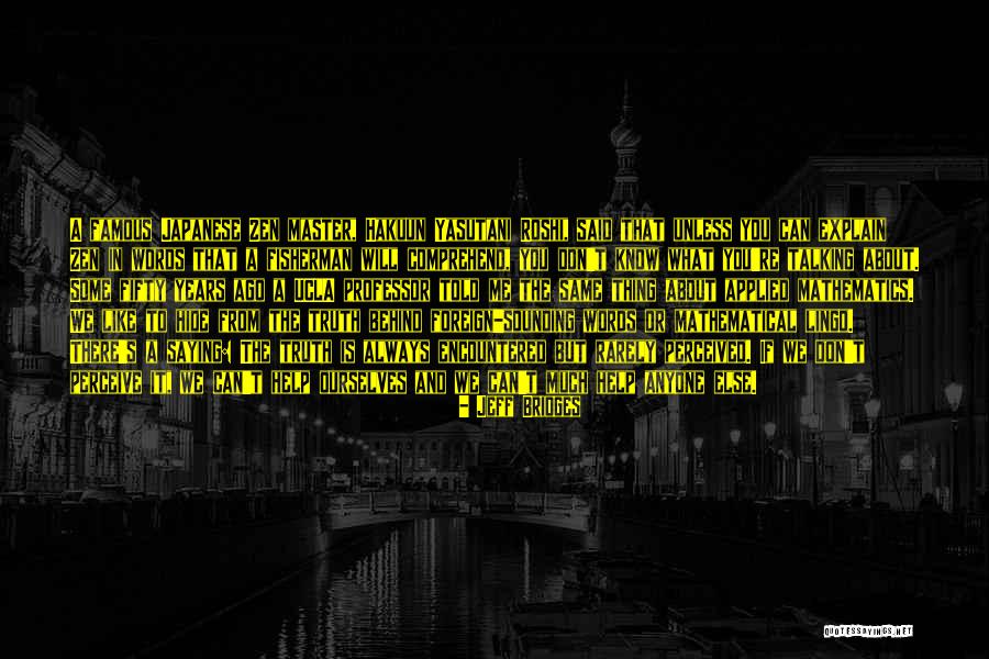 Famous Mathematics Quotes By Jeff Bridges Famous Mathematics Quotes By Jeff Bridges