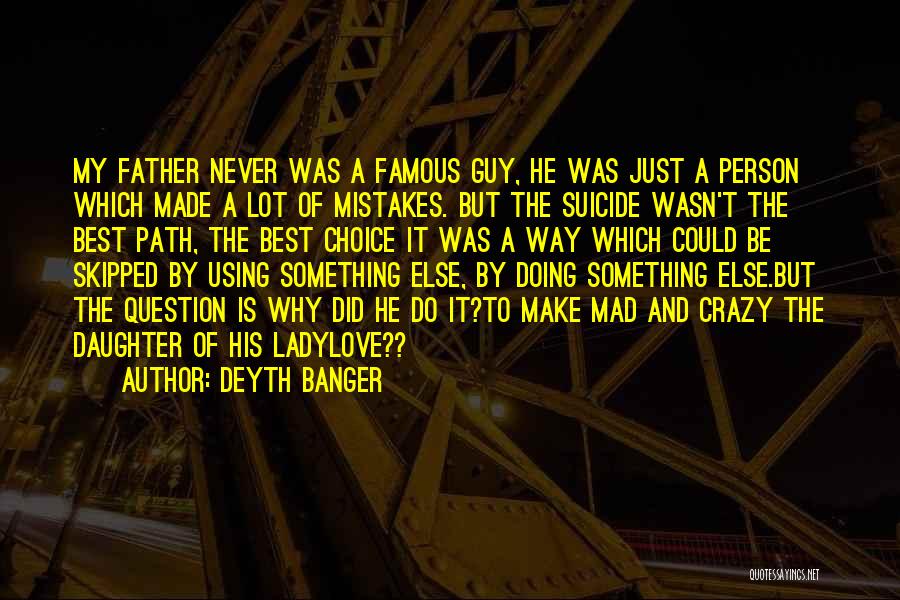 Famous Mistakes Quotes By Deyth Banger