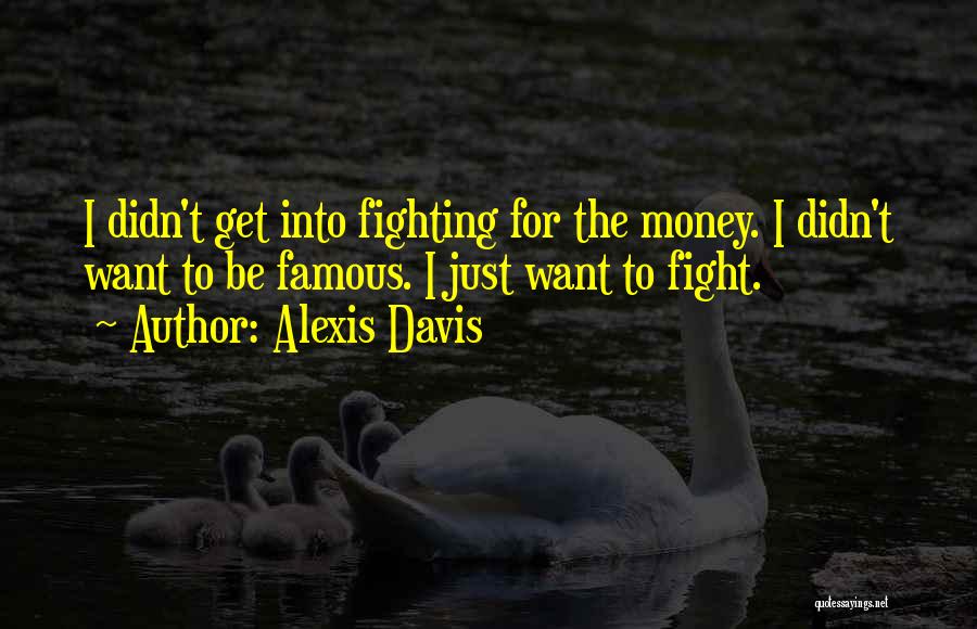 Famous Mma Fighting Quotes By Alexis Davis