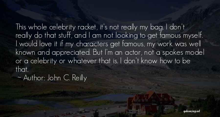 Famous Model Quotes By John C. Reilly