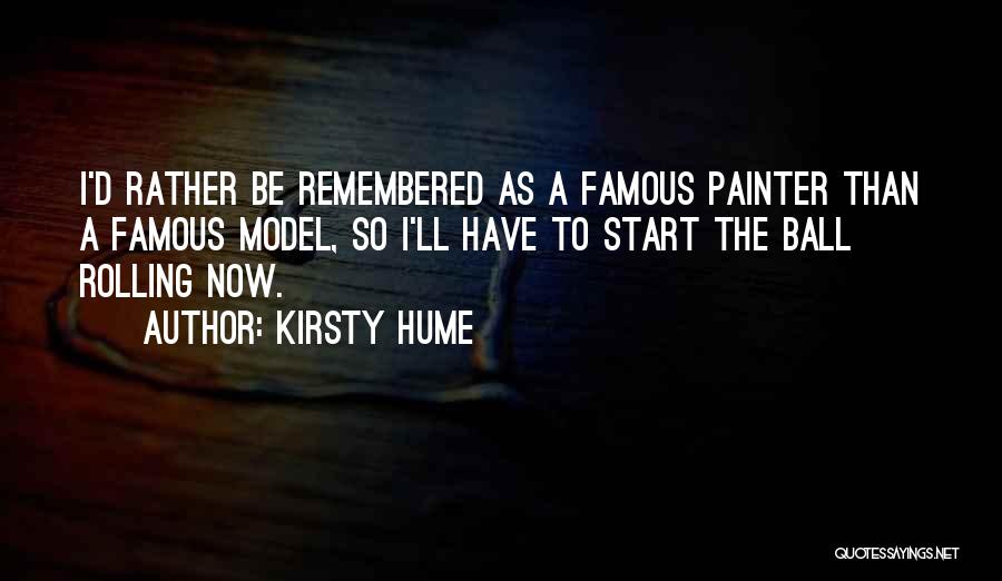 Famous Model Quotes By Kirsty Hume