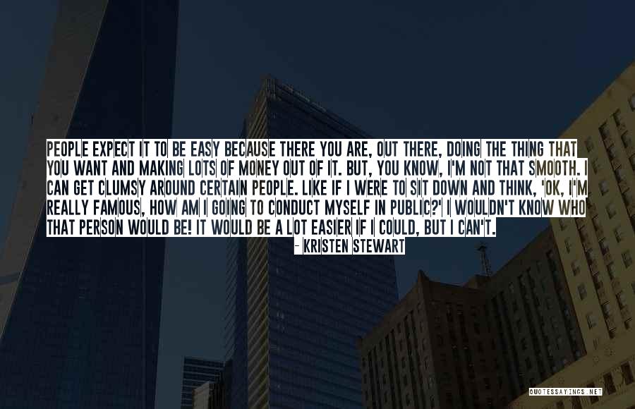 Famous Money Making Quotes By Kristen Stewart Famous Money Making Quotes By Kristen Stewart