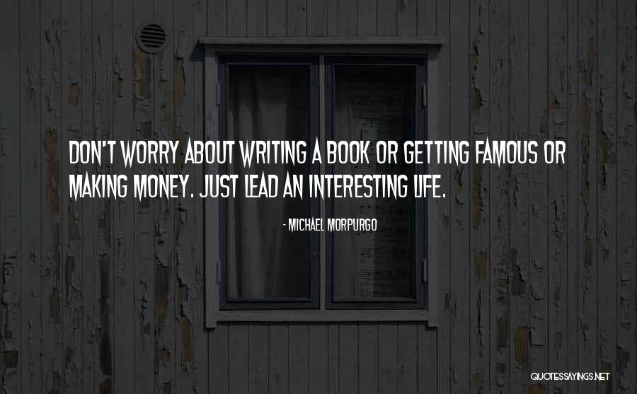 Famous Money Making Quotes By Michael Morpurgo Famous Money Making Quotes By Michael Morpurgo