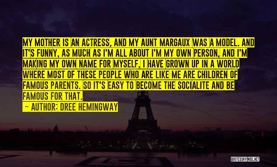 Famous Mother Quotes By Dree Hemingway