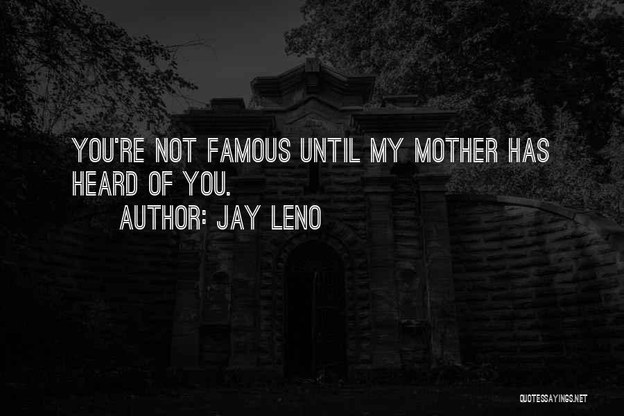 Famous Mother Quotes By Jay Leno