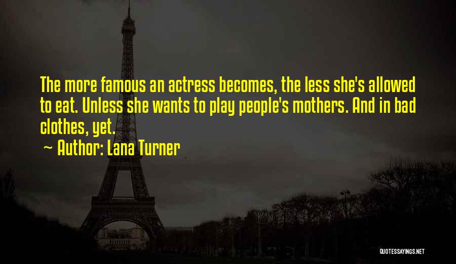 Famous Mother Quotes By Lana Turner