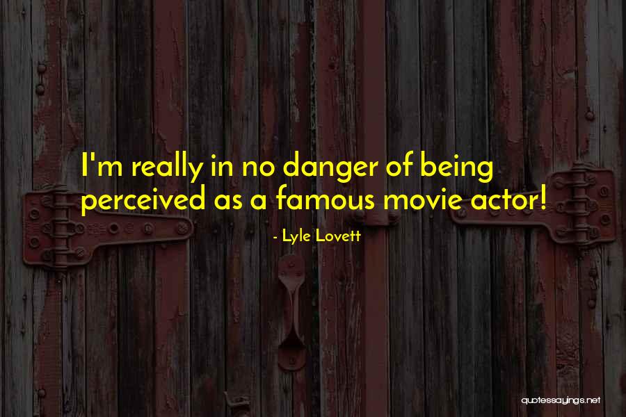 Famous Movie Actor Quotes By Lyle Lovett