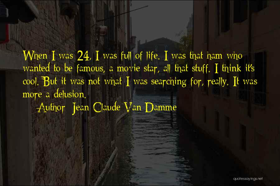 Famous Movie Star Quotes By Jean-Claude Van Damme