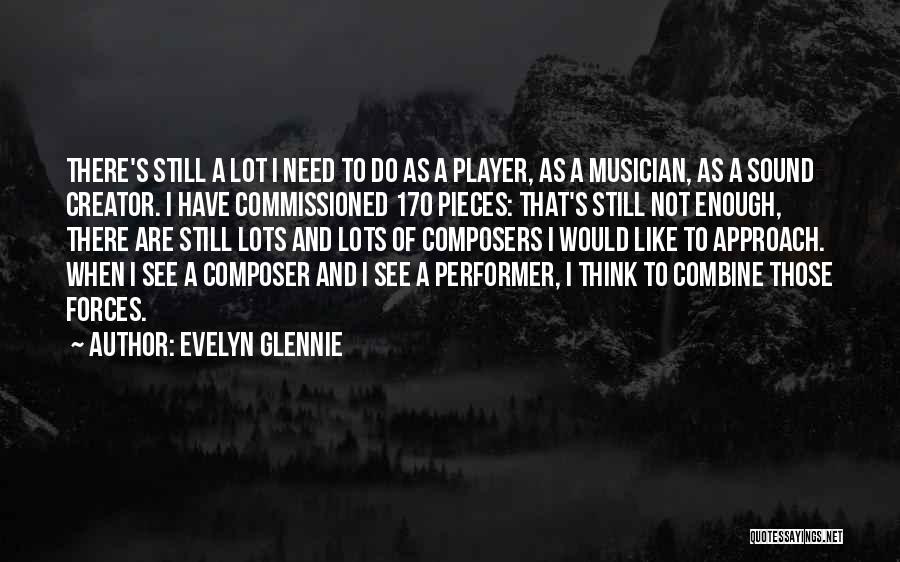 Famous Multiple Sclerosis Quotes By Evelyn Glennie