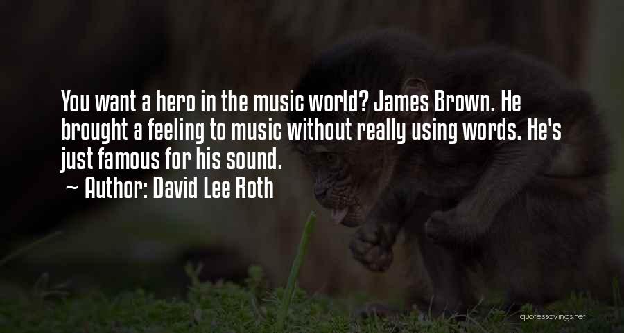 Famous Music Quotes By David Lee Roth