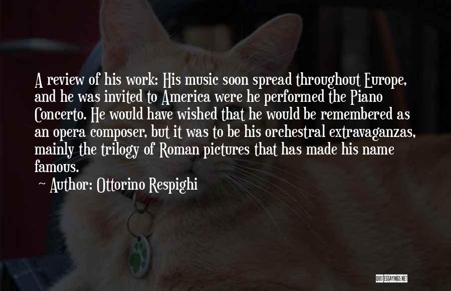 Famous Music Quotes By Ottorino Respighi