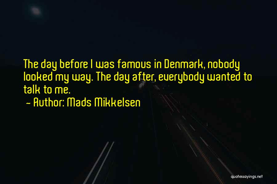 Famous My Way Quotes By Mads Mikkelsen