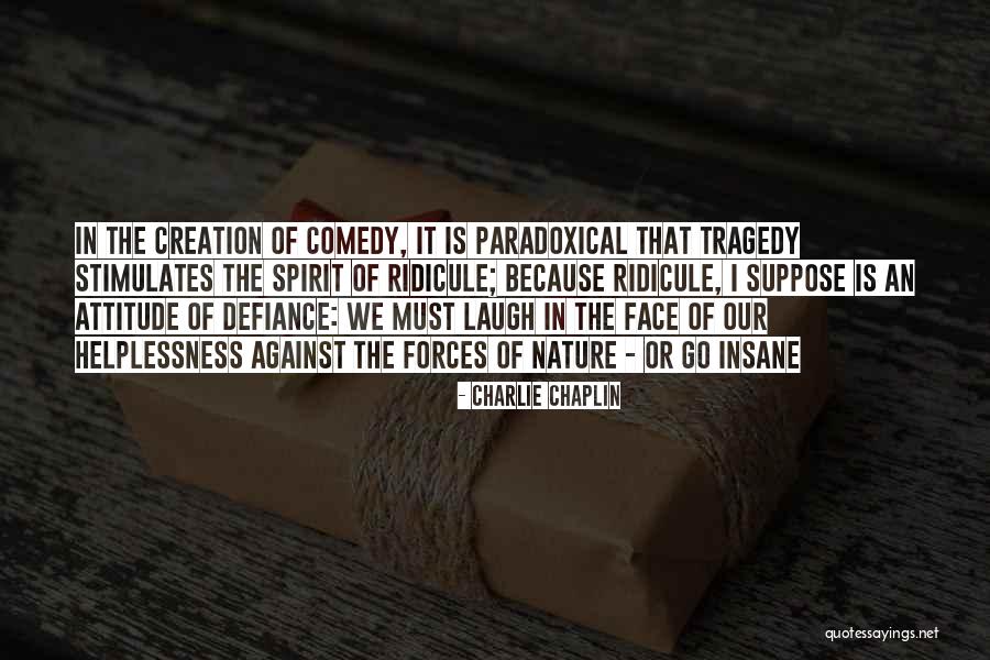 Famous Needful Things Quotes By Charlie Chaplin