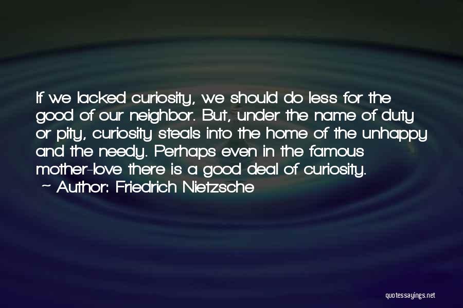 Famous Neighbor Quotes By Friedrich Nietzsche