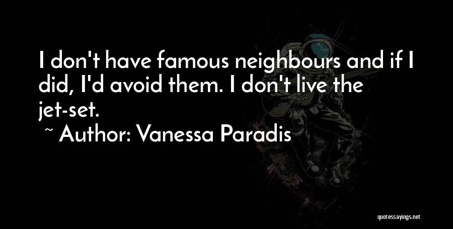 Famous Neighbours Quotes By Vanessa Paradis