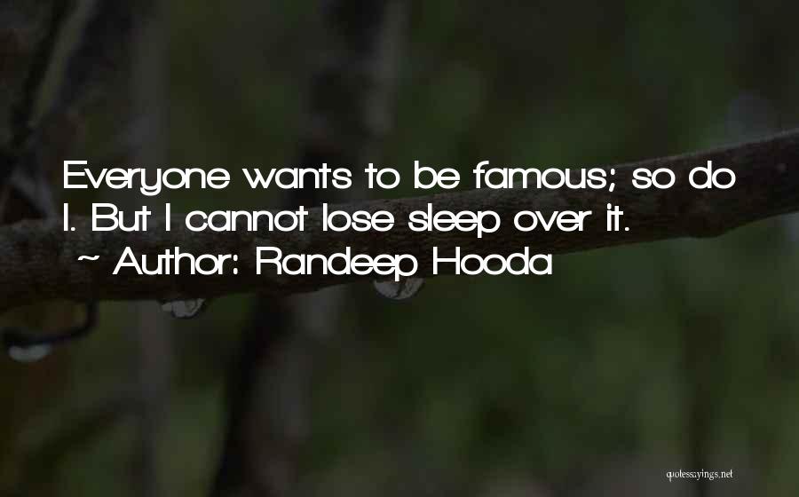 Famous No Sleep Quotes By Randeep Hooda