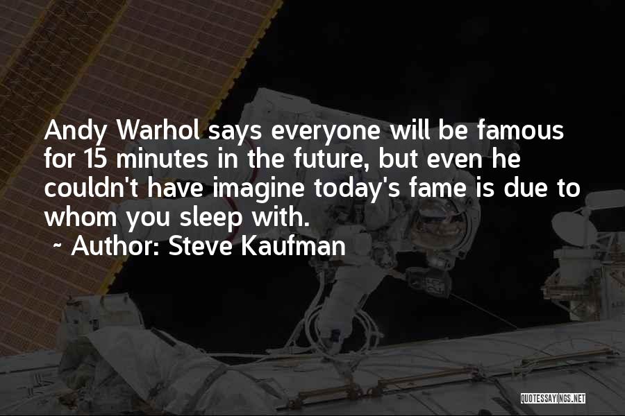 Famous No Sleep Quotes By Steve Kaufman