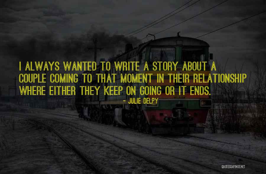 Famous Not Quitting Quotes By Julie Delpy Famous Not Quitting Quotes By Julie Delpy