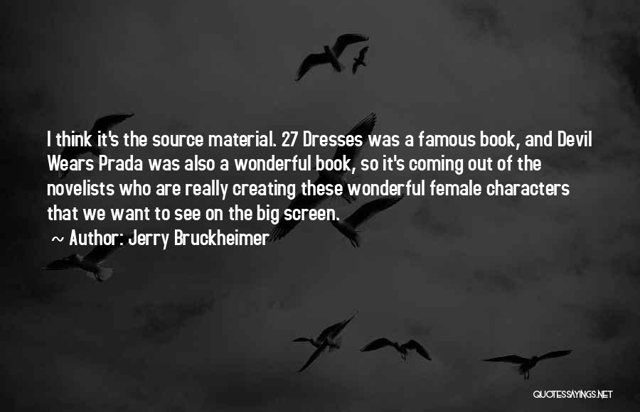 Famous Novelists Quotes By Jerry Bruckheimer