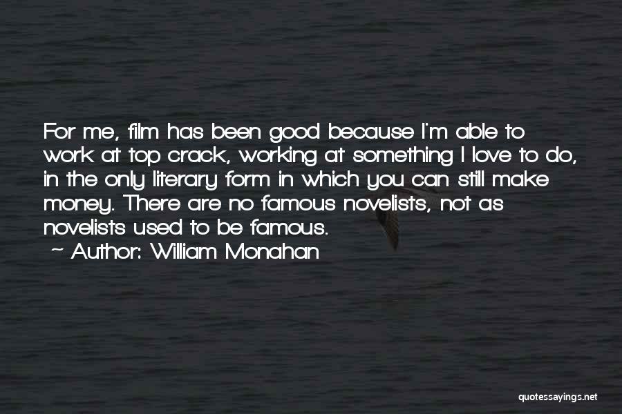 Famous Novelists Quotes By William Monahan