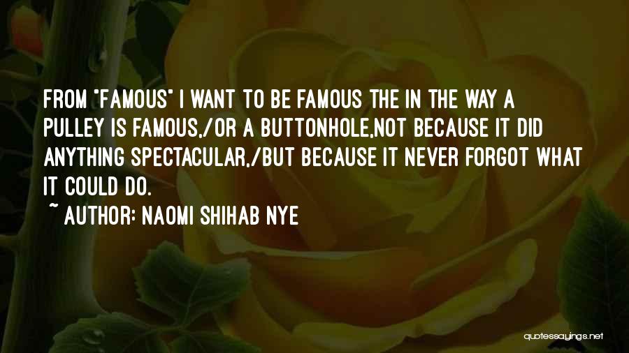 Famous Nye Quotes By Naomi Shihab Nye