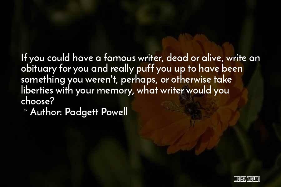 Famous Obituary Quotes By Padgett Powell