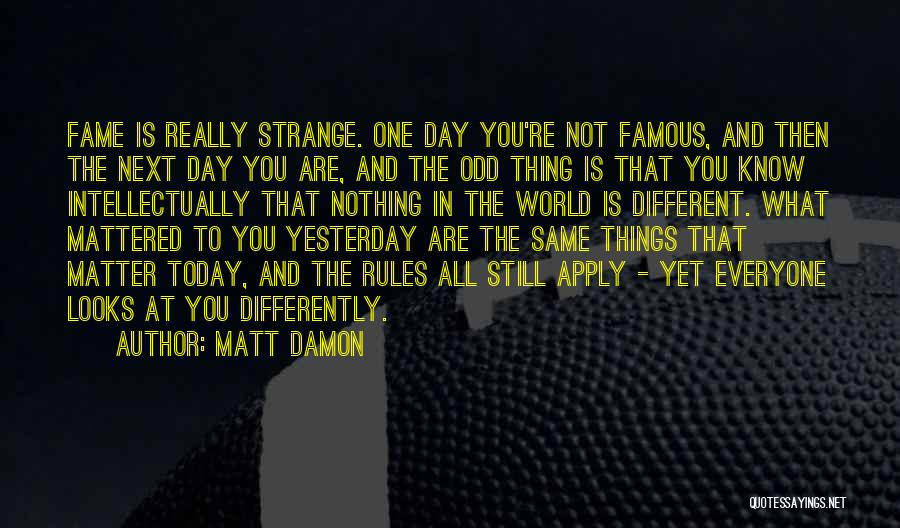 Famous Odd Quotes By Matt Damon