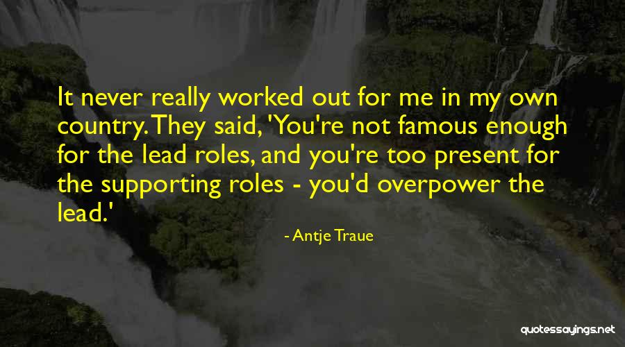 Famous Past And Present Quotes By Antje Traue Famous Past And Present Quotes By Antje Traue