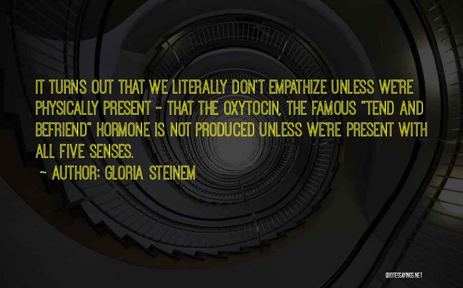 Famous Past And Present Quotes By Gloria Steinem