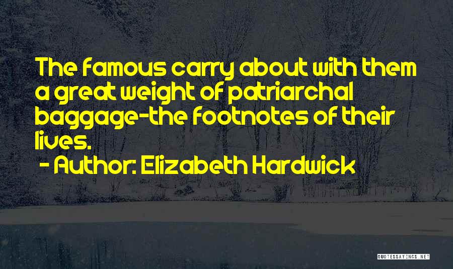 Famous Patriarchal Quotes By Elizabeth Hardwick