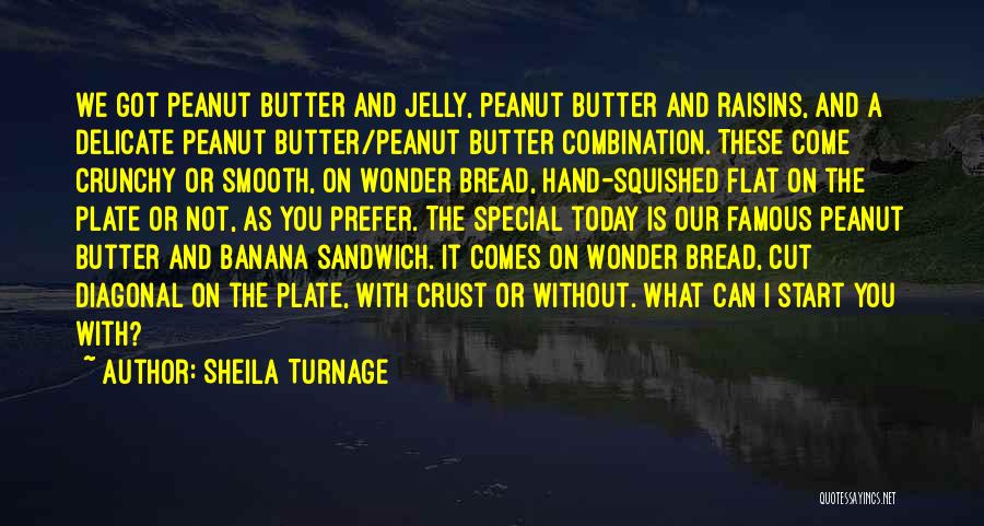 Famous Peanut Butter And Jelly Quotes By Sheila Turnage