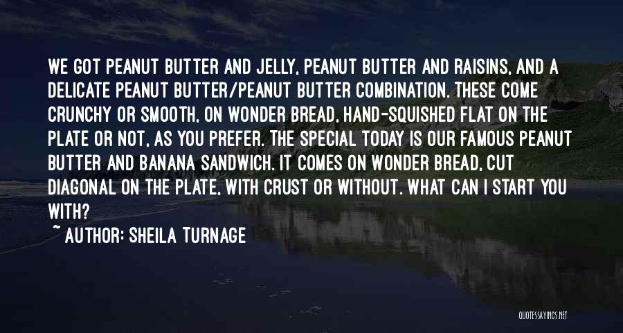 Famous Peanut Butter Quotes By Sheila Turnage