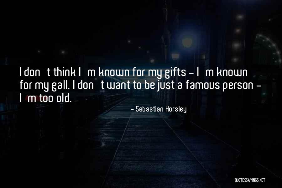 Famous Persons Quotes By Sebastian Horsley