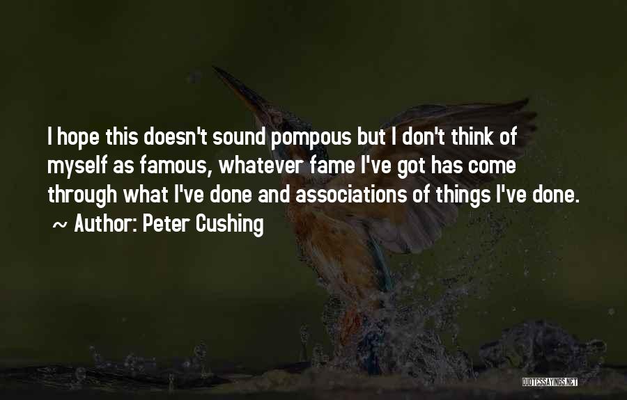 Famous Peter Cushing Quotes By Peter Cushing