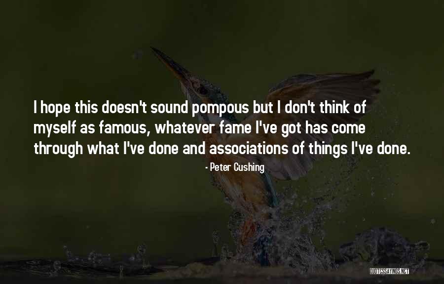 Famous Peter Cushing Quotes By Peter Cushing Famous Peter Cushing Quotes By Peter Cushing