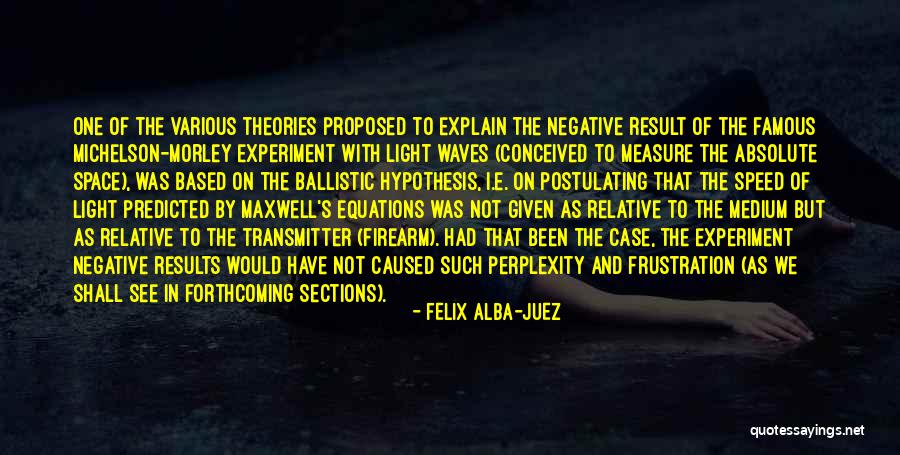 Famous Physics Quotes By Felix Alba-Juez