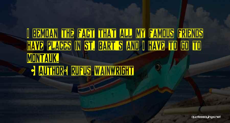 Famous Places Quotes By Rufus Wainwright