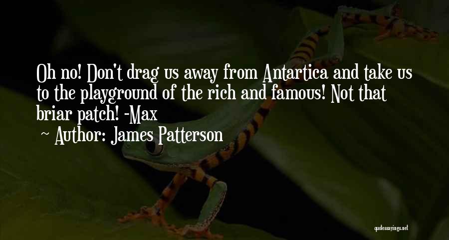 Famous Playground Quotes By James Patterson