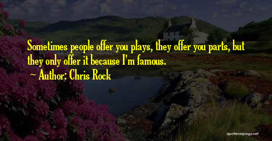 Famous Plays Quotes By Chris Rock