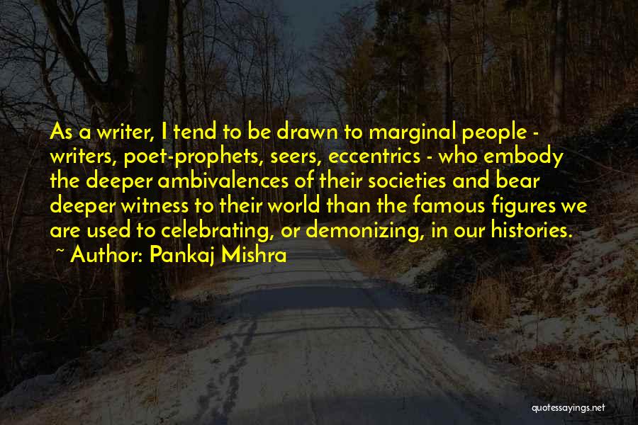 Famous Poet Quotes By Pankaj Mishra