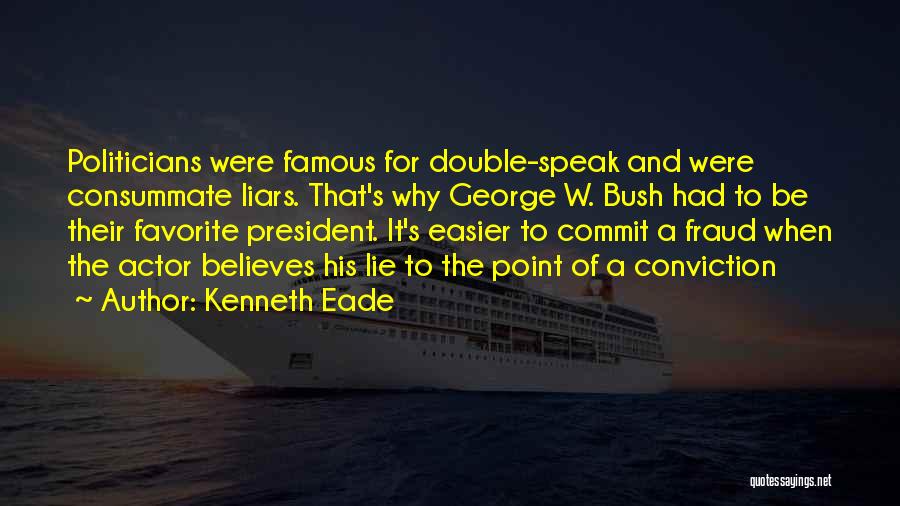 Famous Politicians Quotes By Kenneth Eade