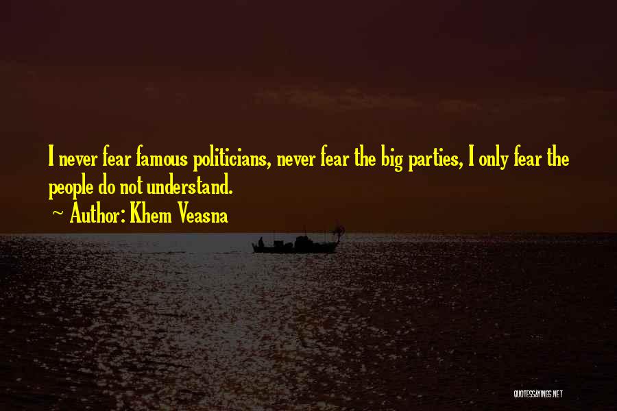 Famous Politicians Quotes By Khem Veasna