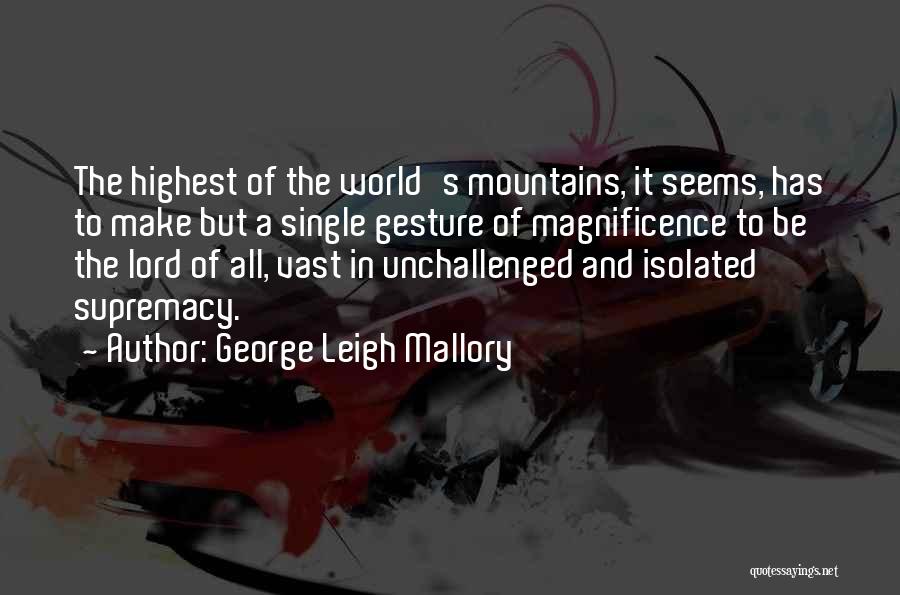 Famous Power Corruption Quotes By George Leigh Mallory