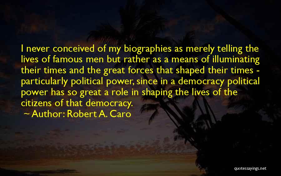 Famous Power Quotes By Robert A. Caro