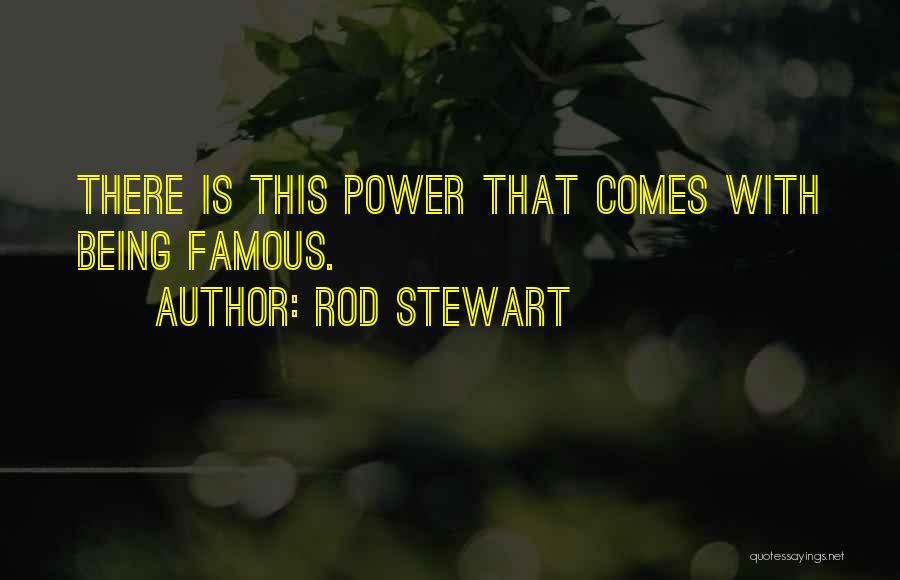 Famous Power Quotes By Rod Stewart