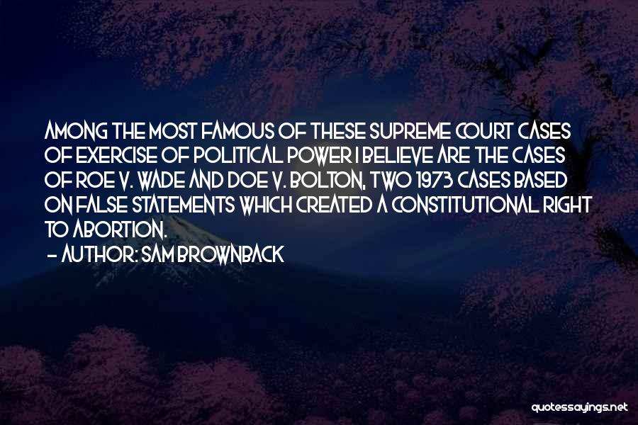 Famous Power Quotes By Sam Brownback