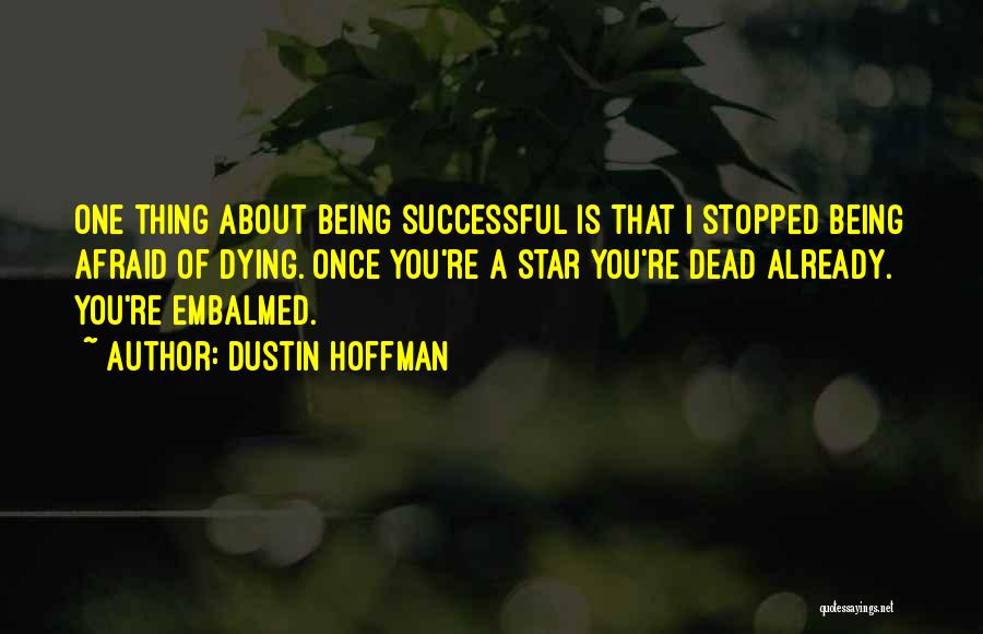 Famous Public Administration Quotes By Dustin Hoffman