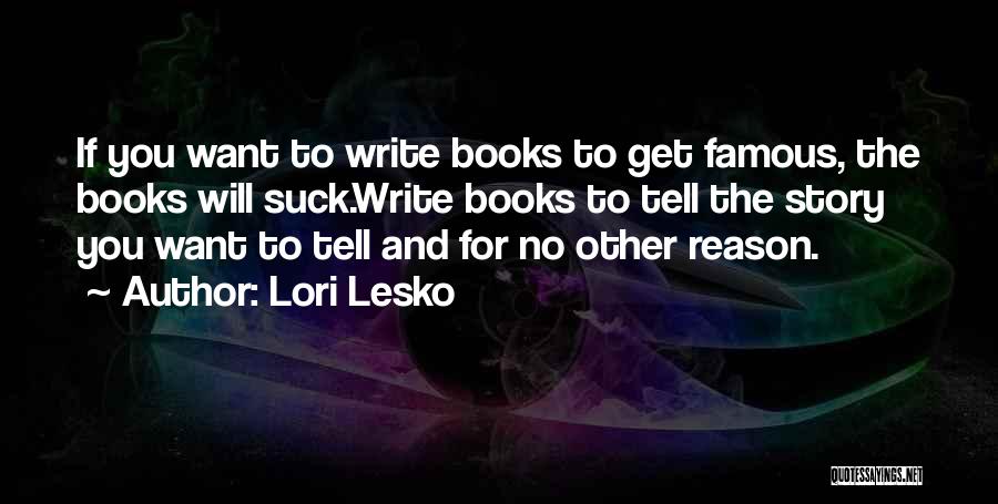 Famous Quotes By Lori Lesko