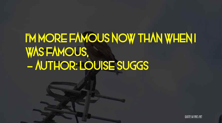 Famous Quotes By Louise Suggs