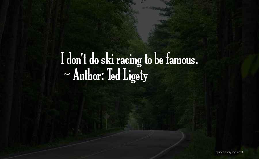 Famous Quotes By Ted Ligety